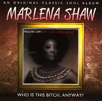 Marlena Shaw : Who Is This Bitch, Anyway? (CD) -- Dusty Groove is